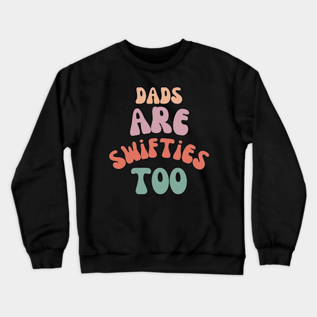 dads are swifties too Crewneck Sweatshirt by dushkuai